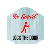 Heritage Plus Be Smart Lock The Door Wall or Door Sign | Funny Home Decor