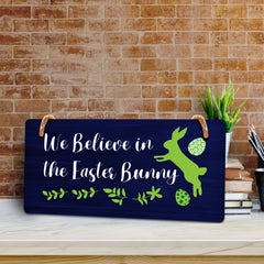 We Believe in the Easter Bunny 5x10 Hanging Wall or Door Sign | Funny Religious Home Decor