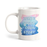 Write Your Own Story 11oz Plastic or Ceramic Mug | Inspirational & Motivational Quotes