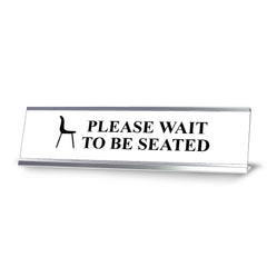 Please wait to be seated, Brown Silver Frame, Desk Sign (2x8")