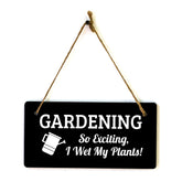 Gardening So Exciting, I Wet My Plants! 5x10 Hanging Plus Wall or Door Sign | Funny & Positive Home Decor
