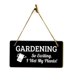 Gardening So Exciting, I Wet My Plants! 5x10 Hanging Plus Wall or Door Sign | Funny & Positive Home Decor