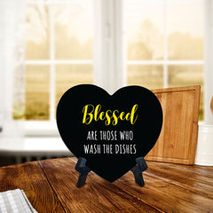 Blessed Are Those Who Wash The Dishes Heart Table Sign with Acrylic Stand (6x5") | Funny Home Decor