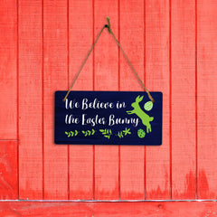 We Believe in the Easter Bunny 5x10 Hanging Wall or Door Sign | Funny Religious Home Decor
