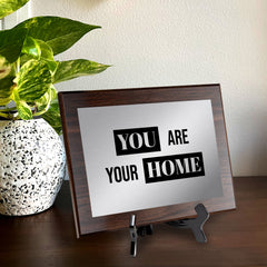 You Are Your Home Decorative Wall Plaque | Easel Mount Option | Inspirational Affirmation Wall Art