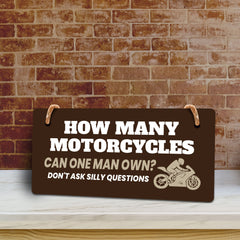 How Many Motorcycles Can One Man Own? Don't Ask Silly Questions 5" x 10" Hanging Wall or Door Sign | Home Decor