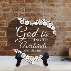 God Is Going To Accelerate Your Dreams Heart Shape Table Sign (6 x 5.4") | God's Grace Home Decoration