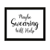 Maybe Swearing Will Help, Framed Novelty Wall Art