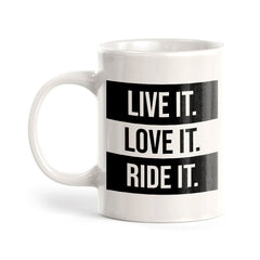 Live It. Love It. Ride It. 11oz Plastic or Ceramic Coffee Mug | Funny Sporty Cup