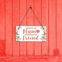 Always My Mum Forever My Friend 10x5 Hanging Plus Wall or Door Sign | Family Home Decor