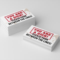 You are a Dick! Please Park Between the Lines! Novelty Business cards (100 Pack)