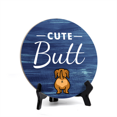 Round Cute Butt, Decorative Bathroom Table Sign with Acrylic Easel (5" x 5")