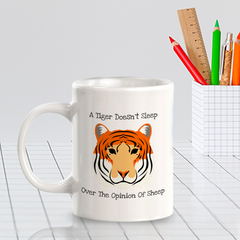 A Tiger doesn't Lose Sleep Over The Opinion Of Sheep 11oz Plastic/Ceramic Coffee Mug | Funny Animal Mugs