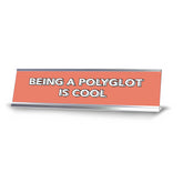 Being A Polyglot Is Cool 2 x 10" Desk Sign | Inspirational Quotes Workspace