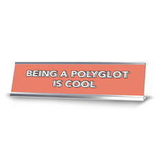 Being A Polyglot Is Cool 2 x 10" Desk Sign | Inspirational Quotes Workspace
