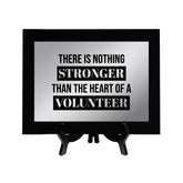 There is Nothing Stronger Than The Heart of a Volunteer Decorative Wall Plaque | Easel Mount Option | Inspirational Affirmation Wall Art