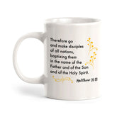 "Therefore Go And Make Disciples Of All Nations, Baptizing Them In The Name Of The Father And Of The Son And Of The Holy Spirit" - Matthew 28:19 Coffee Mug