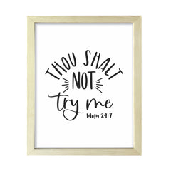 Thou shalt not try me, Framed Wall Art, Home Décor Prints