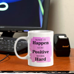 Make It Happen Stay Positive Work Hard 11oz Plastic or Ceramic Mug | Positive Affirmations and Motivation | Office and Home