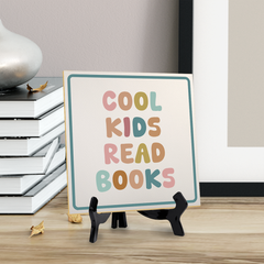 Cool Kids Read Books 5"x 5" Square Table Sign With Acrylic Easel | Motivational Home Decor