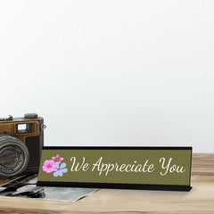 We Appreciate You, Green Silver Frame, Desk Sign (2x8“)