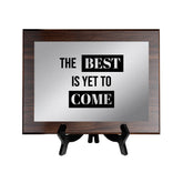 The Best Is Yet To Come Decorative Wall Plaque | Easel Mount Option | Inspirational Affirmation Wall Art