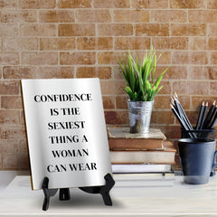Confidence Is The Sexiest Thing A Woman Can Wear (6x8") Table Sign With Acrylic Stand | Funny Cute Home Decor