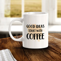 Good Ideas Start With Coffee 11oz Plastic or Ceramic Mug | Funny Cups