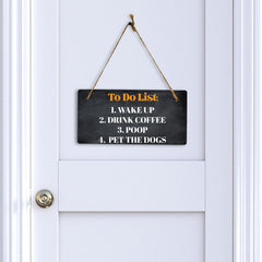 To Do List Wake Up Drink Coffee Poop Pet The Dogs 5" x 10" Hanging Wall or Door Sign | Funny Home Décor