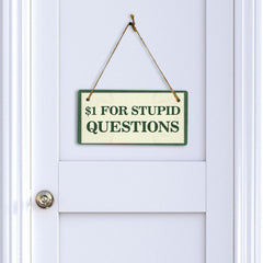 $1 For Stupid Questions 5x10 Hanging Plus Wall or Door Sign | Home & Office Decor