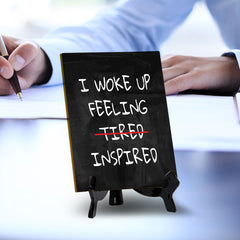 I Woke Up Feeling Inspired Table Sign with Acrylic Stand (6x8“) | Positive Motivational Sayings