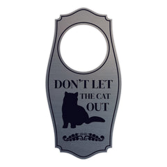 Don't Let The Cat Out Door Hanger | House or Business Door Sign