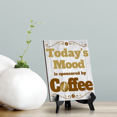 Signs ByLITA Today's Mood is sponsored by Coffee Table Sign with Acrylic Stand (6x8“)
