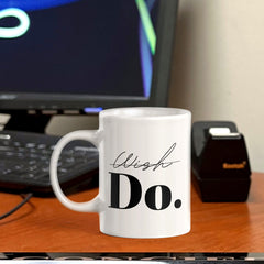 Wish Do 11oz Plastic or Ceramic Mug | Positive Affirmations and Motivation | Office and Home
