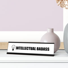 Intellectual Badass Novelty Desk Sign (2x8¨)