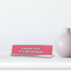 Enjoy Life It's Delicious 2 x 10" Desk Sign | Inspirational Quotes Workspace