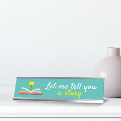Let Me Tell You A Story ... Silver Frame, Desk Sign (2x8")