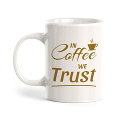Designs ByLITA In Coffee We Trust Office Workspace Home Family 11oz Plastic/Ceramic Coffee Mug