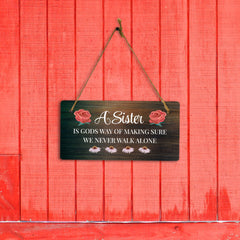 A Sister Is God's Way Of Making Sure We Never Walk Alone 5x10 Hanging Plus Wall or Door Sign | Home Decor