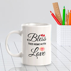 Bless This Home With Love 11oz Plastic or Ceramic Coffee Mug | Cute Loving Family Cups