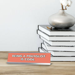 Being A Polyglot Is Cool 2 x 10" Desk Sign | Inspirational Quotes Workspace