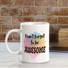 Don't Forget To Be Awesome 11oz Plastic or Ceramic Mug | Inspirational & Motivational Quotes