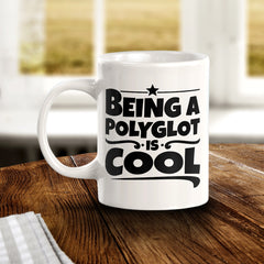 Being A Polyglot Is Cool 11oz Plastic or Ceramic Coffee Mug | Motivational Phrases