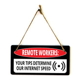Remote Workers: Your Tips Determine Our Internet Speed 5x10 Hanging Plus Wall or Door Sign | Cafe Etiquette Signage