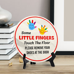 Some Little Fingers Touch The Floor Please Remove Your Shoes At The Door (5 x 5“) Circle Table Sign with Acrylic Stand | Funny Home Decor