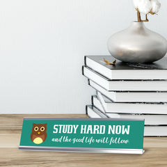 Study Hard Now And The Good Life Will Follow, Owl Silver Frame, Desk Sign (2x8")
