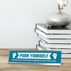 Push Yourself, Because No One Else Is Going To Do It For You, Silver Frame, Desk Sign (2x8")