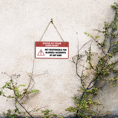 Enter At Your Own Risk! Not Responsible For Injuries/ Accidents Of Any Kind 5" x 10" Hanging Wall or Door Sign | Safety Signs