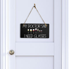 My Doctor Said I Need Glasses 5" x 10" Hanging Wall or Door Sign | Funny Home Decor