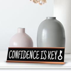 Confidence Is Key Desk Sign (2x10") | Funny Office Decor